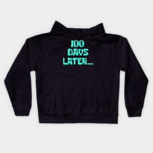 One Hundred Days Later 100Th Day Of School Teacher Men Women Kids Hoodie